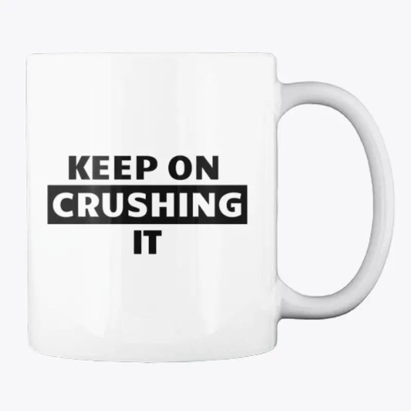 Keep on CRUSHING it MUG